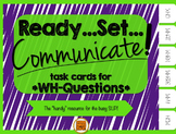 Ready, Set, Communicate! {task cards for Wh-Questions}
