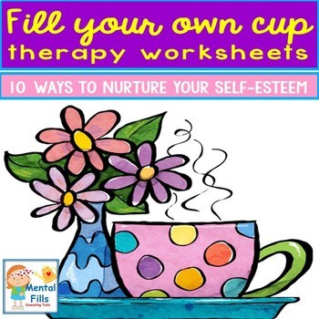 Self Esteem Worksheets Fill Your Emotional Cup With Self