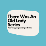 There Was An Old Lady Series - Year Long Sequencing Activities
