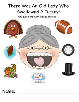 Preview of There Was An Old Lady Who Swallowed A Turkey "WH" questions  (Autism, Speech)