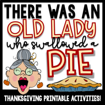Preview of There Was an Old Lady Who Swallowed A Pie Thanksgiving Activities