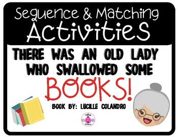 Preview of There Was an Old Lady Who Swallowed Some Books: Sequencing and Matching Activity