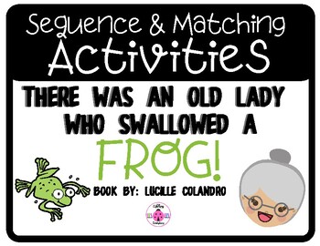 Preview of There Was an Old Lady Who Swallowed a Frog: Sequencing and Matching Activities