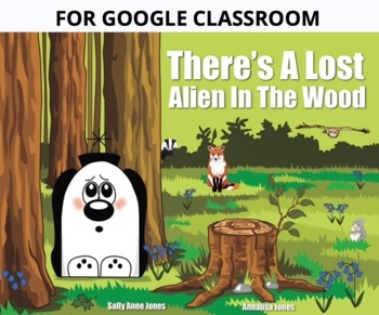 Preview of There’s A Lost Alien In The Wood (Story For Google Classroom) 3-7 years