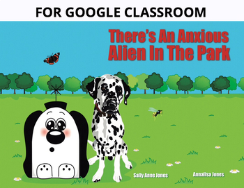 Preview of There’s An Anxious Alien In The Park (Story For Google Classroom) 3-7 years