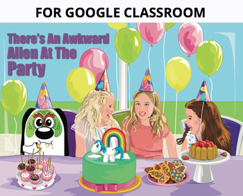 Preview of There’s An Awkward Alien At The Party (Story For Google Classroom) 3-7 years