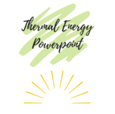 Thermal Energy Powerpoint and Guided Notes