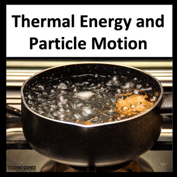 Preview of Thermal Energy Transfer & Heat and Temperature Particle Motion & Heat Transfer