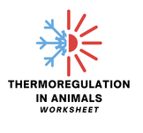 Thermoregulation in Animals Worksheet (10-12 Biology)