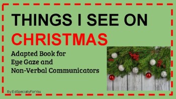Preview of Things I See on Christmas: Eye Gaze and Nonverbal Communicators Adapted Book