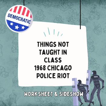 Preview of Things Not Taught in Class - 1968 Chicago Police Riot (PPT and Worksheet)