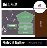 Think Fast: States of Matter - Solid, Liquid, or Gas (TEKS