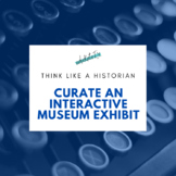 Think Like A Historian: Curate an Interactive Museum Exhibit