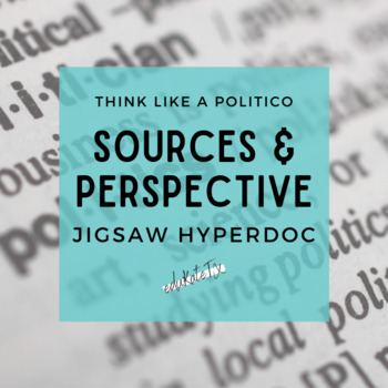 Preview of Think Like a Politico - Sources & Perspective - Jigsaw HyperDoc
