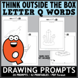 Think OUTSIDE the Box Drawing Prompts - Letter Q Words