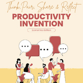 Think Pair Share & Reflect- Productivity Invention -Econom