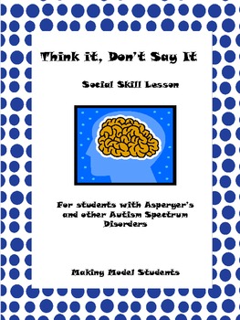 Preview of Think it, Don't Say it Social Skill lesson for Autism Spectrum Disorders