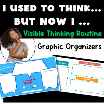 Preview of Thinking Routine Graphic Organizers:  "I used to think, but now I " reflection