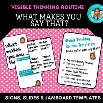 Preview of Thinking Routine Templates: "What Makes You Say That?" explain justify thinking