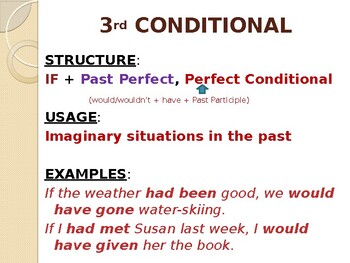 British School FVG - Conditional sentences – type III: We use the third  conditional (if + past perfect, would + have + past participle) to talk  about something in the past that