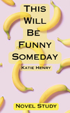 This Will Be Funny Someday Novel Study