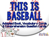 This is Baseball - Adapted Book and Comprehension Materials