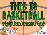 This is Basketball - Adapted Book and Comprehension Materials