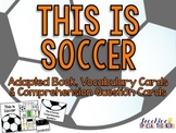 This is Soccer - Adapted Book and Comprehension Materials