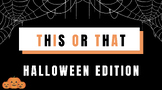 This or That: HALLOWEEN EDITION