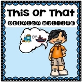 This or That?- Kindergarten or 1st Grade Opinion Writing