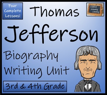 Preview of Thomas Jefferson Biography Writing Unit  3rd Grade & 4th Grade