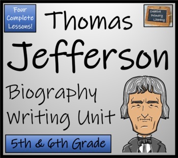 Preview of Thomas Jefferson Biography Writing Unit | 5th Grade & 6th Grade