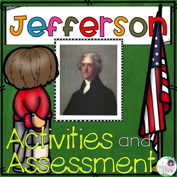 Preview of Thomas Jefferson Activities, Graphic Organizers, Writing Prompts and Assessments