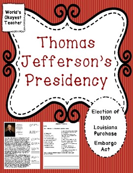 Preview of Thomas Jefferson's Presidency: Election of 1800, Louisiana Purchase, Embargo Act