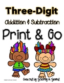 Three Digit Addition and Subtraction PRINT AND GO