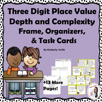 Preview of Three Digit Place Value Depth & Complexity Frames, Organizers & Task Cards