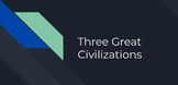 Three Great Civilizations