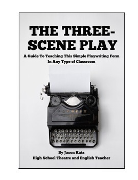 Preview of Three Scene Play Playwriting Unit for Drama, Theatre, or Acting Classes