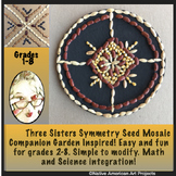 Three Sisters Seed Mosaic- Symmetry w/Math & Science Integ