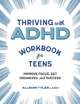 Preview of Thriving with ADHD Workbook for Teens: Improve Focus, Get Organized, and Succeed