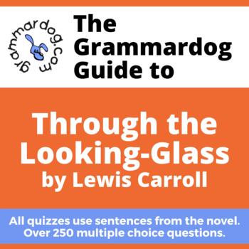 Preview of Through the Looking Glass by Lewis Carroll - Grammar Quiz