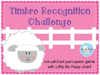 Preview of Timbre Recognition Challenge:  non-pitched game with Little Bo Peep chant