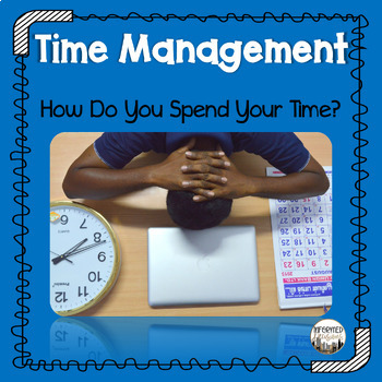 Preview of Time Management - Assessment and Scheduling Activities for Middle & High School