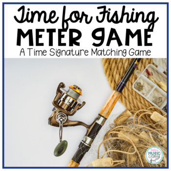 Preview of Time Signature Matching Game, Meter in Music - 2, 3, & 4, Fishing Theme