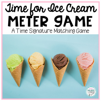 Preview of Time Signature Matching Game, Meter in Music - 2, 3, & 4, Ice Cream