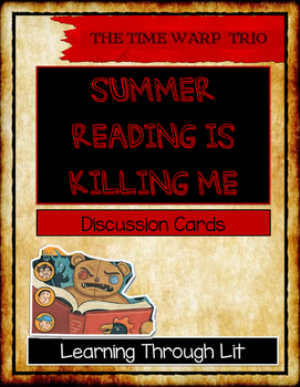 Preview of Time Warp Trio SUMMER READING IS KILLING ME! Discussion Cards PRINT / SHARE