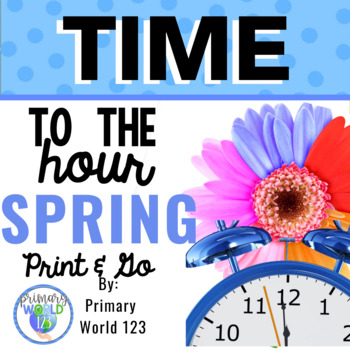 Preview of Time to the Hour Spring Theme Print and Go! Common Core