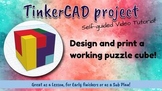 TinkerCAD project- Design and print a working 3D Puzzle Cube!