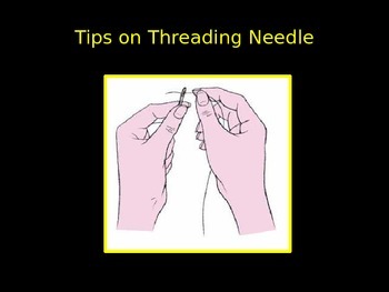 Preview of Tips on Threading a Needle and Tie a Knot (Powerpoint) - Lots of Images