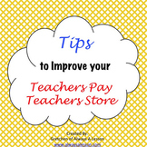 Tips to Improve your Teachers Pay Teachers [TpT] Store